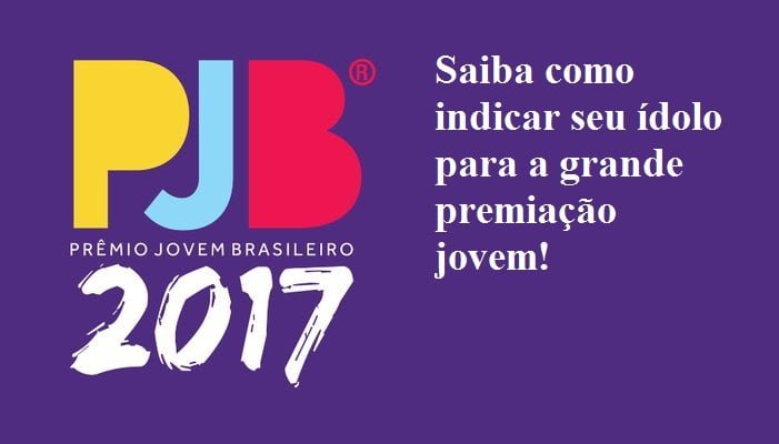 post: Prêmio Jovem Brasileiro 2017: Saiba como se cadastrar e indicar (votar) o seu ídolo