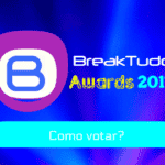 Imagem do post BreakTudo Awards 2017: Como votar na premiação? Confira!