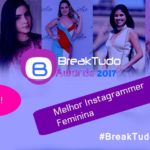 Imagem do post BreakTudo Awards 2017: Ex-BBB Munik Nunes concorre com Maria Claudia na categoria “Melhor Instagrammer”