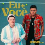 Imagem do post Ferrugem e Felipe Araújo se unem no single “Eu+Você”