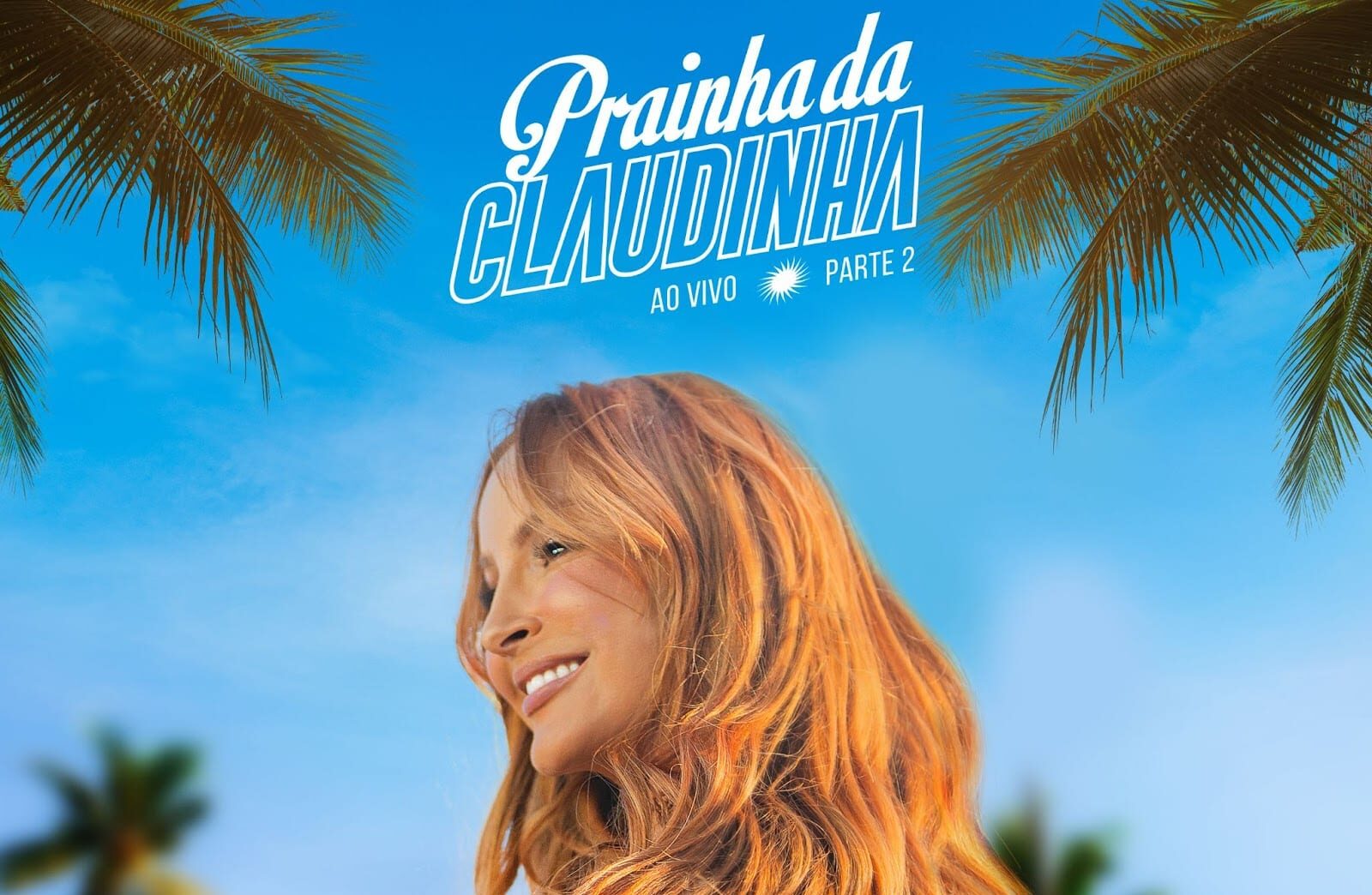 Imagem do post Claudia Leitte lança segunda parte do “Ao Vivo na Prainha da Claudinha”