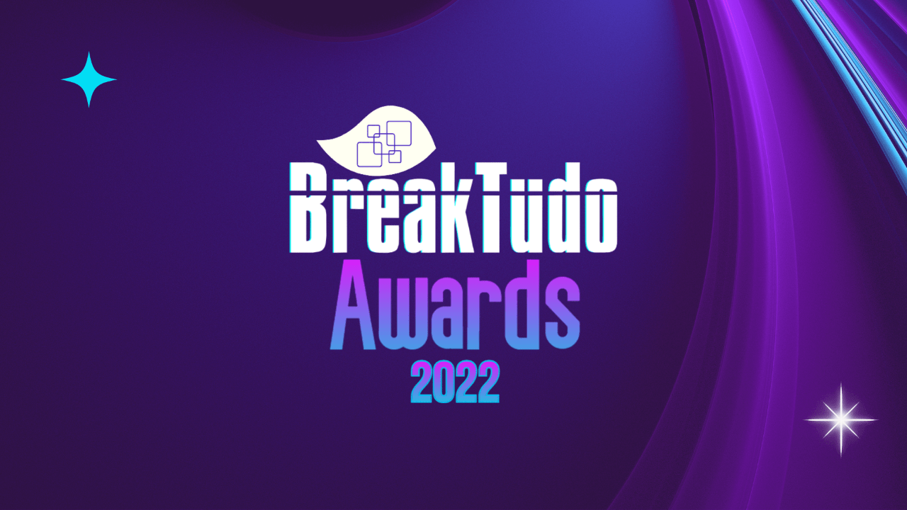 BreakTudo Awards 2022 Confira a lista completa de vencedores BreakTudo