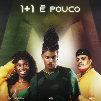 Imagem do post WD, DJ 2F, Mc Soffia lançam novo single “1+1 É Pouco”