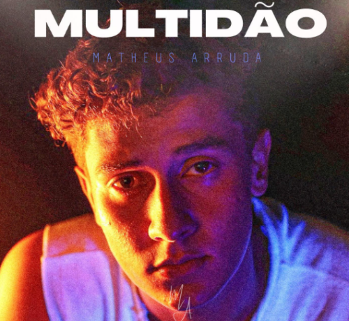 Imagem do post Matheus Arruda lança novo single “Multidão”, vem ouvir! 